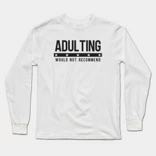 Adulting Overrated Would Not Recommend 1 Star Review Long Sleeve T-Shirt